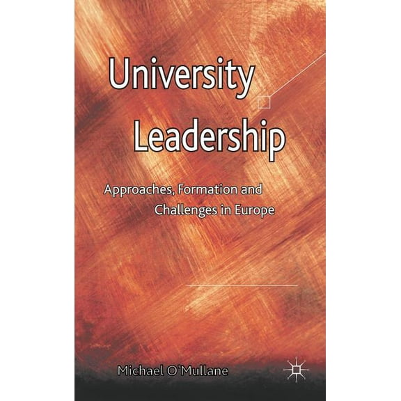 University Leadership: Approaches, Formation and Challenges in Europe, (Hardcover)