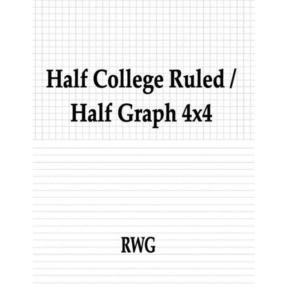 Half College Ruled / Half Graph 4x4: 200 Pages 8.5" X 11", (Paperback)
