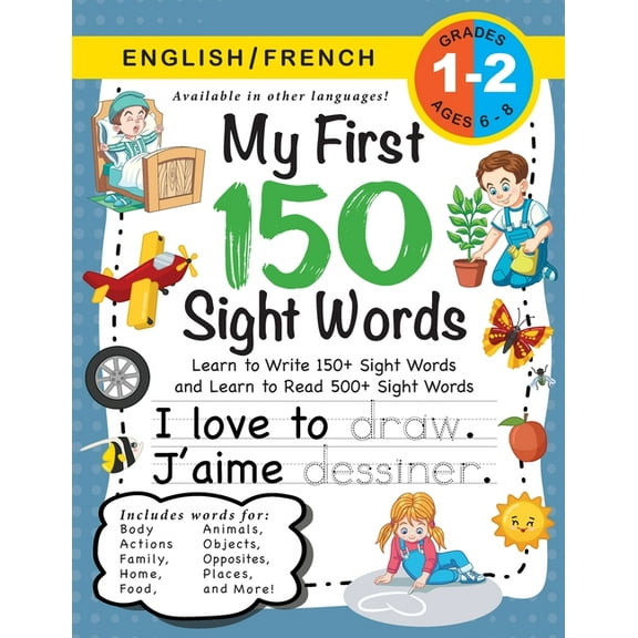 My First 150 Sight Words My First 150 Sight Words Workbook: (Ages 6-8) Bilingual (English / French) (Anglais / FranÃ§ais): Learn to Write 150 and , (Paperback)