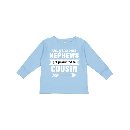 

Inktastic Only the Best Nephews Get Promoted to Cousin Boys or Girls Long Sleeve Toddler T-Shirt