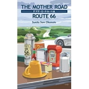 The Mother Road / Route 66: 66  Japanese Edition   Paperback  Sumito Sam Okamoto