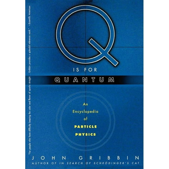 Q Is for Quantum: An Encyclopedia of Particle Physics, (Paperback)