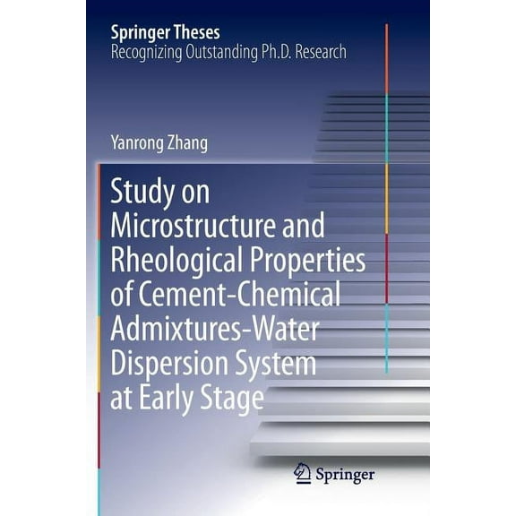 Springer Theses Study on Microstructure and Rheological Properties of Cement-Chemical Admixtures-Water Dispersion System at Early Stage, (Paperback)