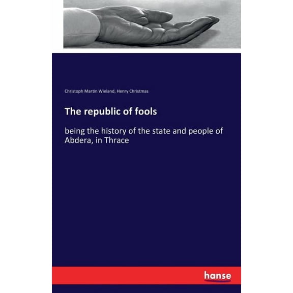 The republic of fools: being the history of the state and people of Abdera, in Thrace, (Paperback)