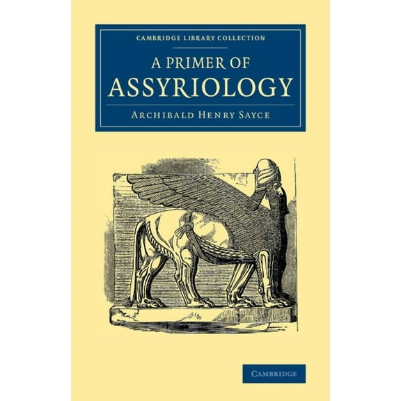 Cambridge Library Collection - Archaeolo A Primer of Assyriology, (Paperback)