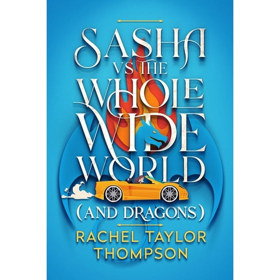 And Dragons Sash vs the Whole Wide World (and Dragons), Book 1, (Paperback)