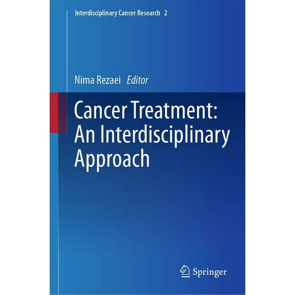 Interdisciplinary Cancer Research Cancer Treatment: An Interdisciplinary Approach, Book 2, (Hardcover)