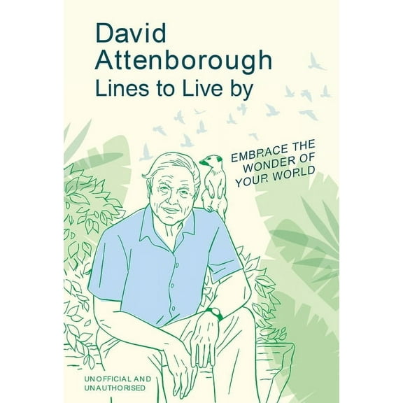 David Attenborough Lines to Live by: Embrace the Wonder of Your World, (Hardcover)