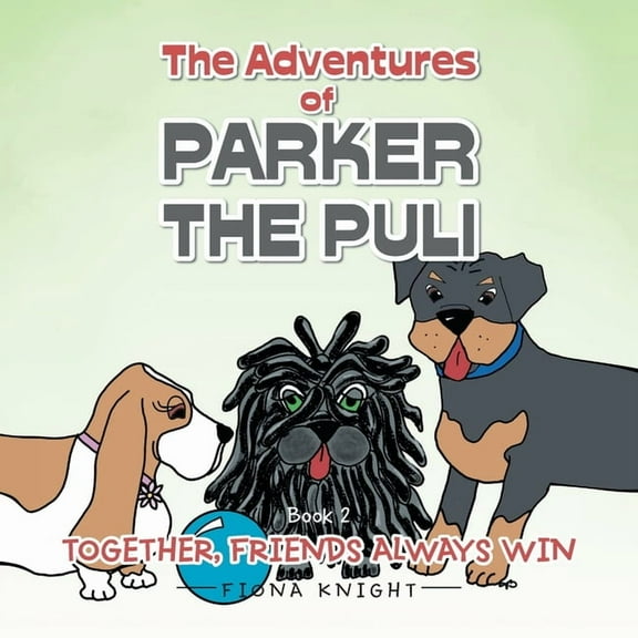 The Adventures of Parker the Puli: Together Friends Always Win, (Paperback)
