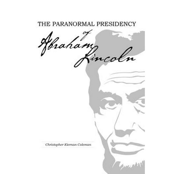 Pre-Owned The Paranormal Presidency of Abraham Lincoln (Paperback) 0764341219 9780764341212