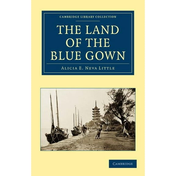 Cambridge Library Collection - Travel an The Land of the Blue Gown, (Paperback)
