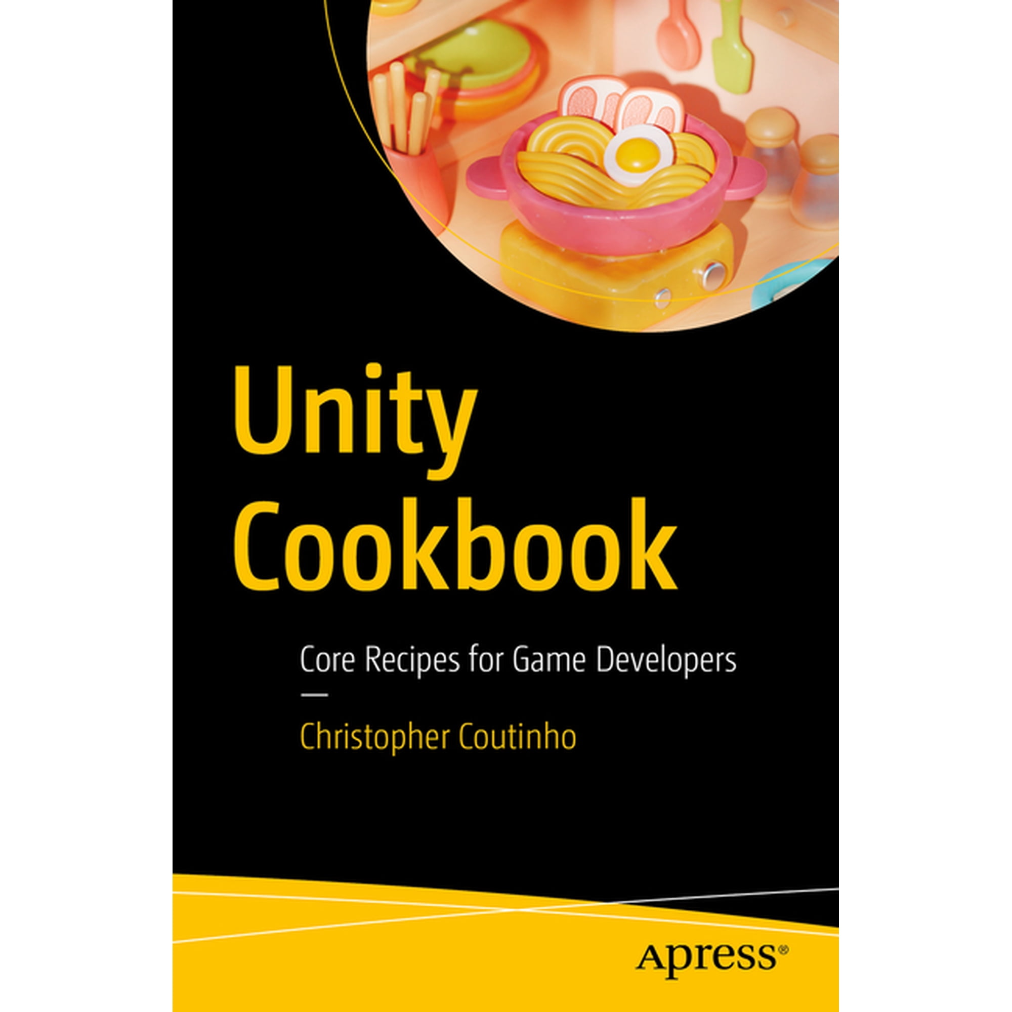Unity Cookbook: Core Recipes for Game Developers (Paperback)