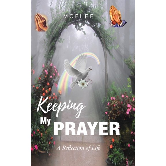 Keeping My Prayer: A Reflection of Life, (Hardcover)