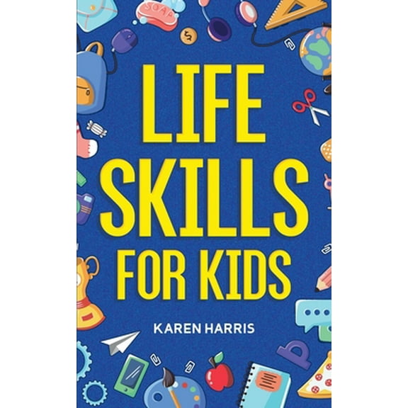Pre-Owned Life Skills for Kids (Paperback) 1951806441 9781951806446