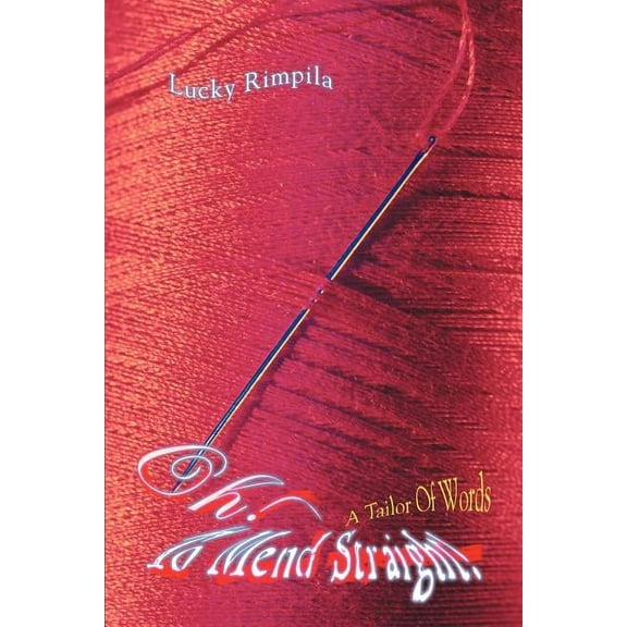 Oh! To Mend Straight!: A Tailor Of Words (Paperback)