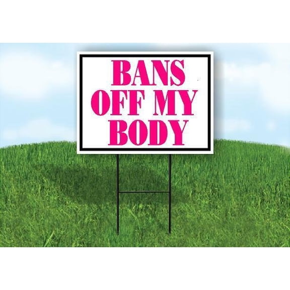 BANS OFF MY BODY PINK 18inx24in Yard Road Sign w/ Stand