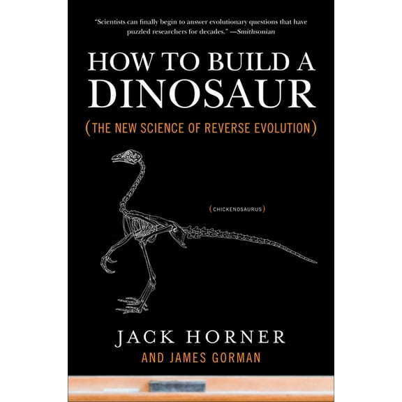 How to Build a Dinosaur: The New Science of Reverse Evolution, (Paperback)