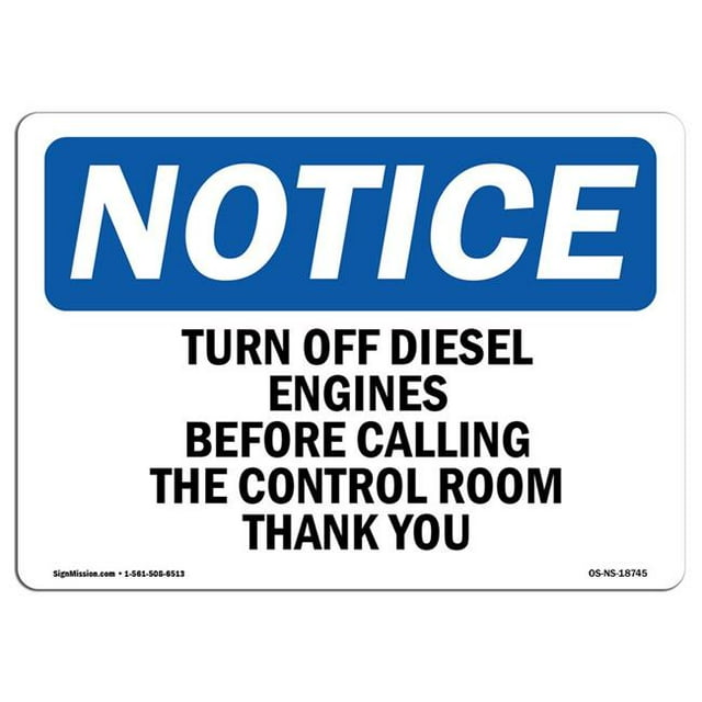 SignMission OS-NS-A-1218-L-18745 12 x 18 in. OSHA Notice Sign - Turn Off Diesel Engines Before Calling the Control Room Thank You