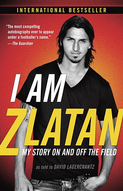 I Am Zlatan My Story On And Off The Field Paperback Walmart Com