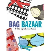 Bag Bazaar : 25 Stylish Bags to Sew in an Afternoon, Used [Paperback]