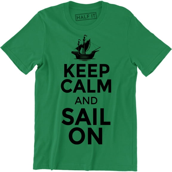 Keep Calm And Sail On Boat Sailboat Yacht Fishing Sea Men's T-Shirt