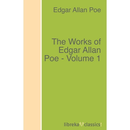 The Works of Edgar Allan Poe - Volume 1 - eBook