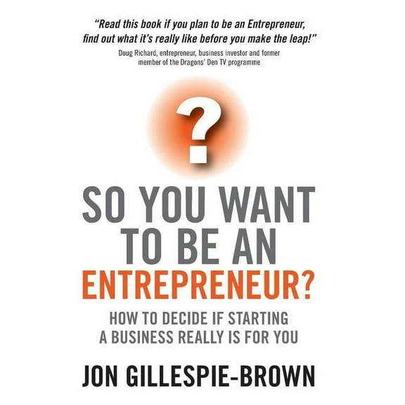 So You Want to Be an Entrepreneur?: How to Decide If Starting a Business Is Really for You (Paperback)