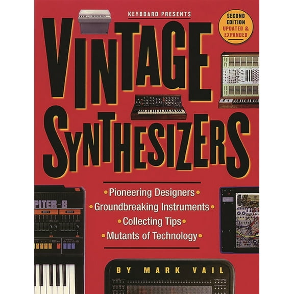Vintage Synthesizers: Groundbreaking Instruments and Pioneering Designers of Electronic Music Synthesizers, (Paperback)