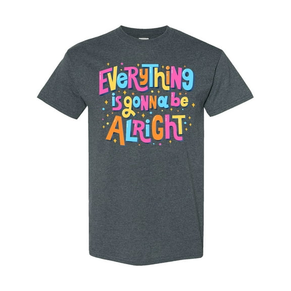 Inktastic Everything is Gonna Be Alright Inspirational Quote T-Shirt