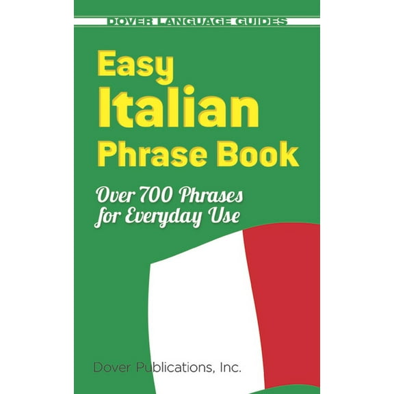 Dover Language Guides Italian Easy Italian Phrase Book: Over 770 Phrases for Everyday Use, (Paperback)
