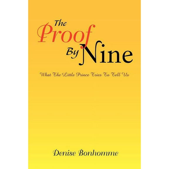 The Proof by Nine: What the Little Prince Tries to Tell Us, (Paperback)