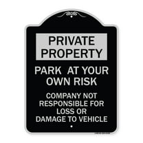 SignMission Designer Series Sign - Park at Your Own Risk - Company Not Responsible for Loss or Damage to Vehicle | Black & Silver 18" x 24" Heavy-Gauge Aluminum Architectural Sign |