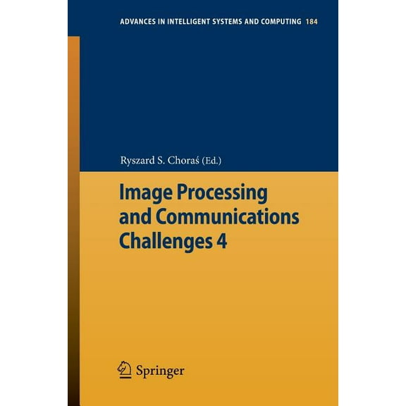 Advances in Intelligent Systems and Comp Image Processing and Communications Challenges 4, Book 184, (Paperback)