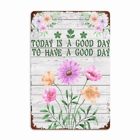 Today Is a Good Day to Have a Good Day Metal Sign - Vintage Floral Inspirational Wall Art, 8x12 Inch Rustic Home Decor for Indoor_Outdoor, Yard, Garden, Living Room - Perfect Mother’s Day Gift, Outsid