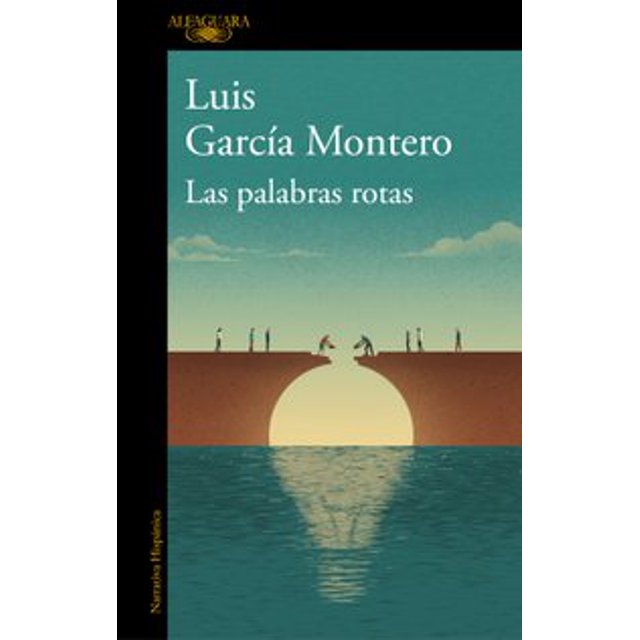 LAS PALABRAS ROTAS ALFAGUARA LUIS GARCIA MONTERO