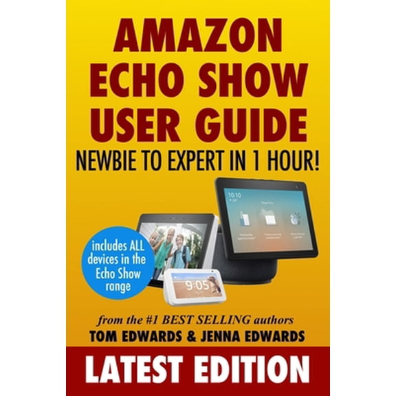 Pre-Owned Echo & Alexa: Amazon Echo Show: Newbie to Expert in 1 Hour (Paperback)