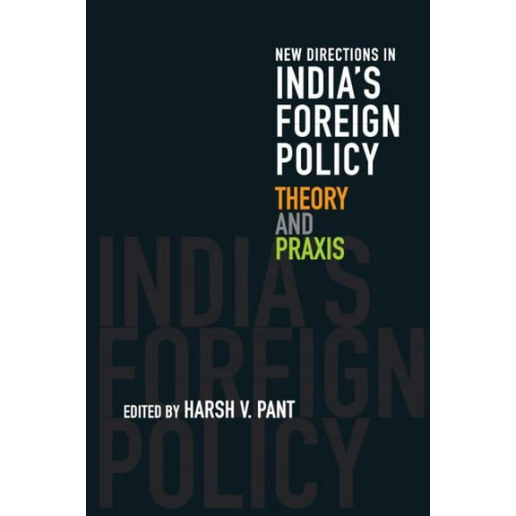 New Directions in India's Foreign Policy: Theory and PRAXIS, (Hardcover)