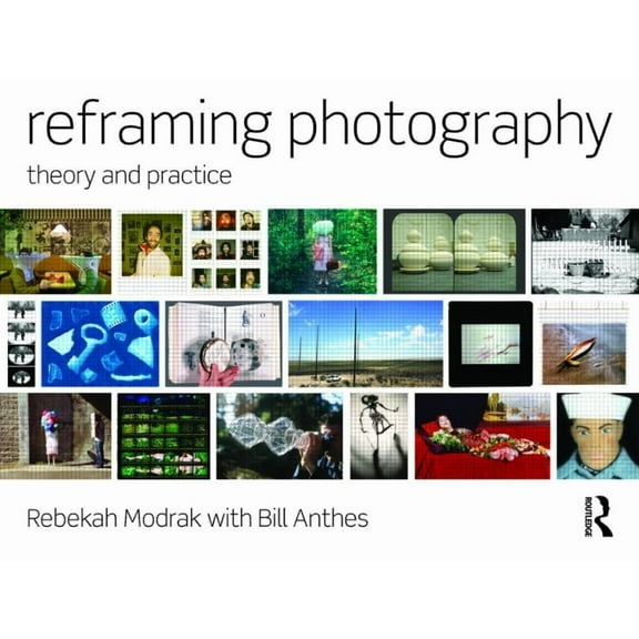 Reframing Photography: Theory and Practice, (Paperback)