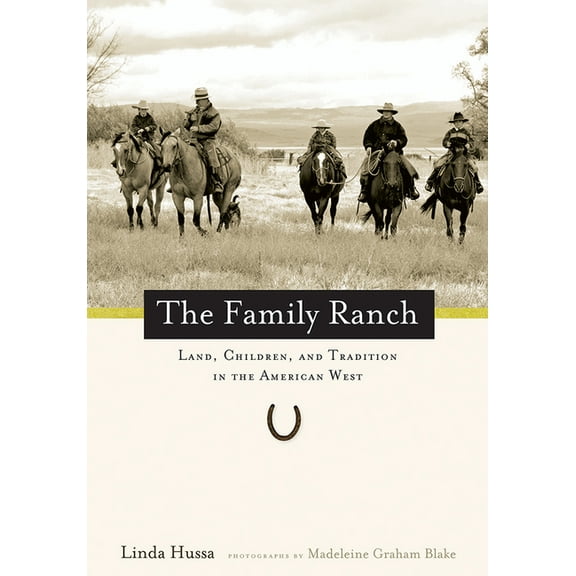 The Family Ranch : Land, Children, and Tradition in the American West (Paperback)