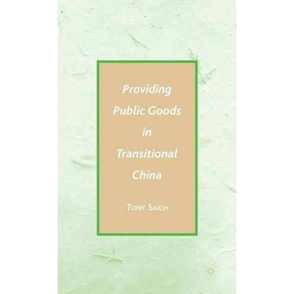Providing Public Goods in Transitional China, (Hardcover)
