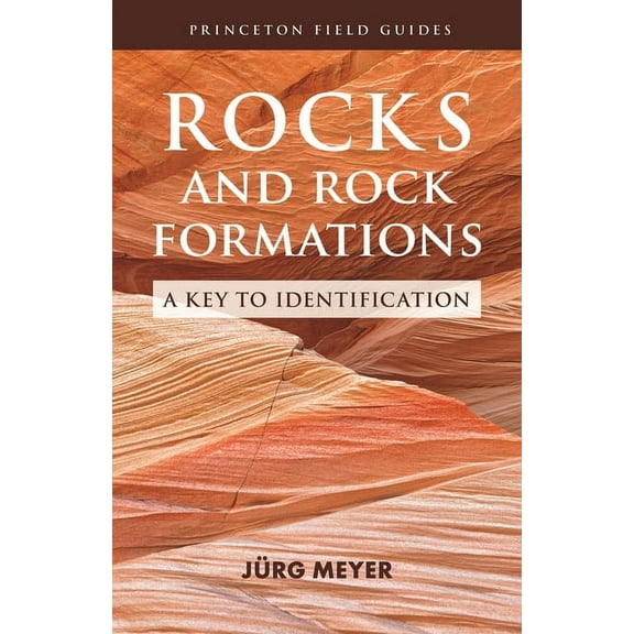 Princeton Field Guides Rocks and Rock Formations: A Key to Identification, Book 2, (Paperback)