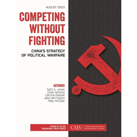 CSIS Reports Competing without Fighting: China's Strategy of Political Warfare, (Paperback)