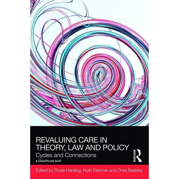 Social Justice ReValuing Care in Theory, Law and Policy: Cycles and Connections, (Hardcover)