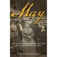 thumbnail image 1 of Pre-Owned May: The Hard-Rock Life of Pioneer May Arkwright Hutton (Paperback) 0762773456 9780762773459, 1 of 1