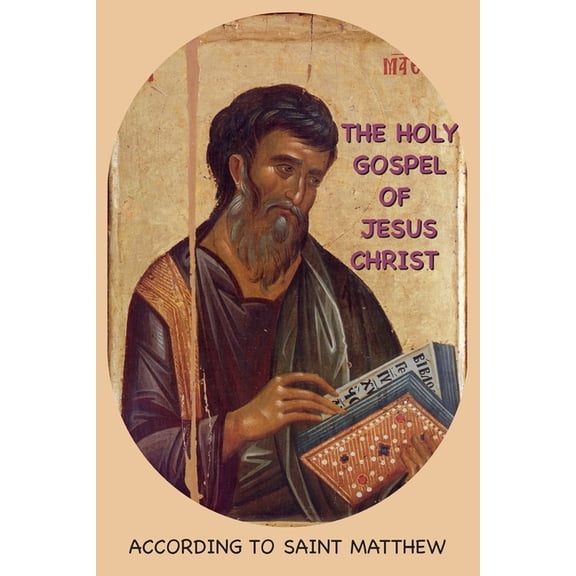 The Holy Gospel of Jesus Christ According to Saint Matthew, (Paperback)