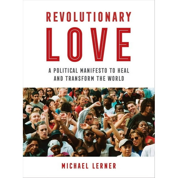 Revolutionary Love: A Political Manifesto to Heal and Transform the World, (Hardcover)