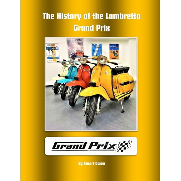The Lambretta History The history of the Lambretta Grand Prix, (Paperback)