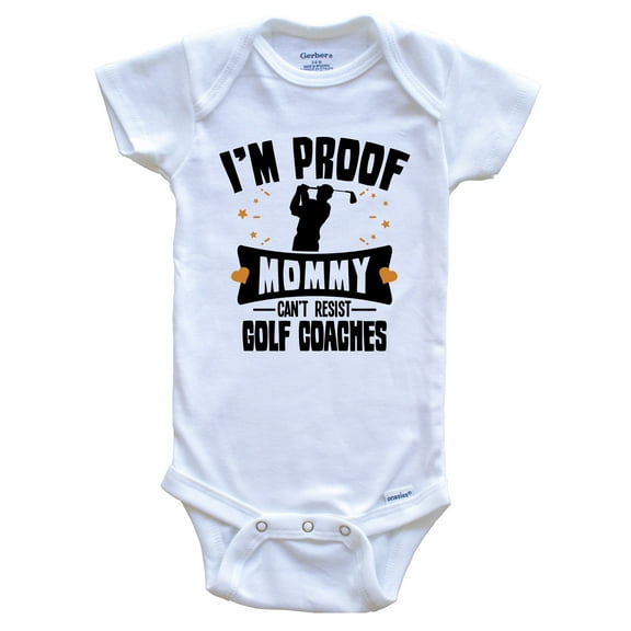 Funny Golfing Baby Bodysuit - I'm Proof Mommy Can't Resist Golf Coaches Baby Bodysuit