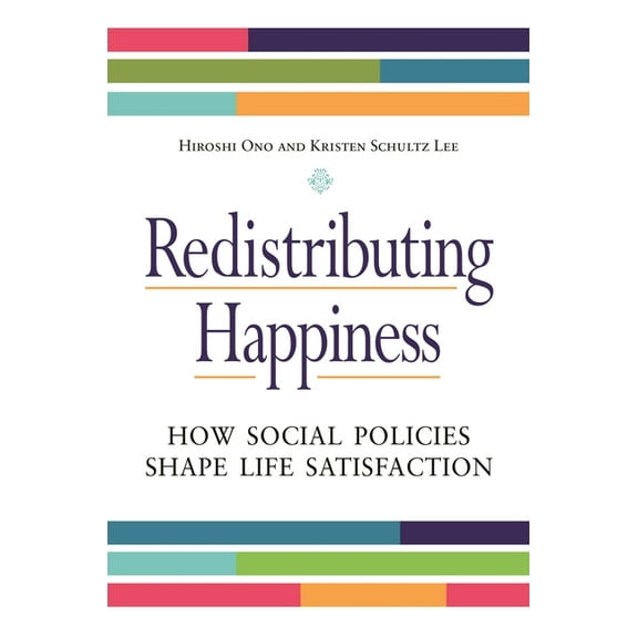 Redistributing Happiness: How Social Policies Shape Life Satisfaction, (Hardcover)