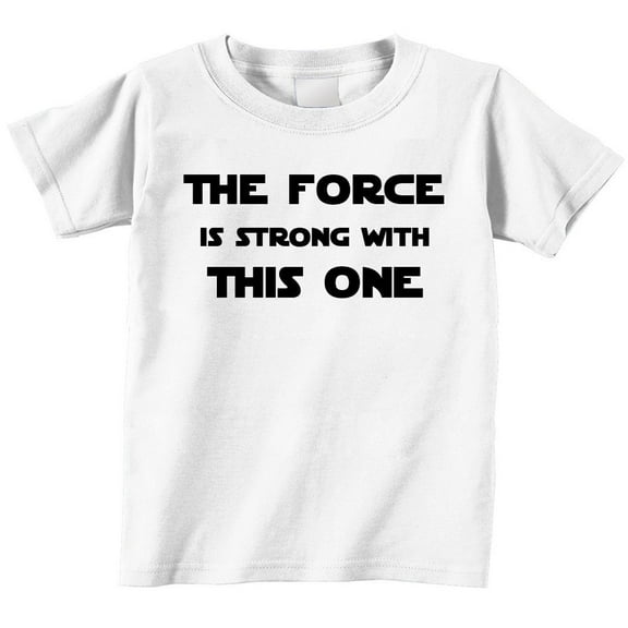 The Force Is Strong White Toddler T Shirt